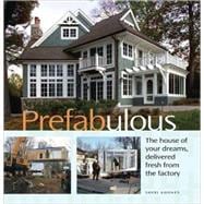 Prefabulous : The House of Your Dreams, Delivered Fresh from the Factory