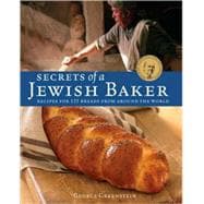 Secrets of a Jewish Baker Recipes for 125 Breads from Around the World [A Baking Book]