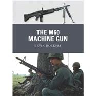 The M60 Machine Gun