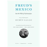 Freud's Mexico Into the Wilds of Psychoanalysis