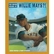 You Never Heard of Willie Mays?!