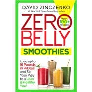 Zero Belly Smoothies Lose up to 16 Pounds in 14 Days and Sip Your Way to A Lean & Healthy You!