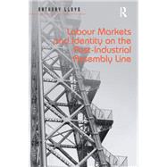 Labour Markets and Identity on the Post-Industrial Assembly Line