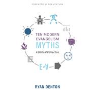 Ten Modern Evangelism Myths