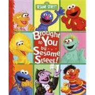 Brought to You by . . . Sesame Street #1!