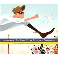 Jackrabbit Mccabe and the Electric Telegraph