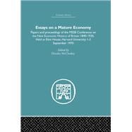 Essays on a Mature Economy: Britain After 1840: Papers and Proceedings on the New Economic History of Britain 1840-1930