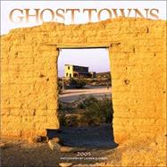 Ghost Towns 2005 Calendar