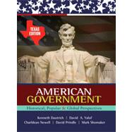 American Government: Historical, Popular, and Global Perspectives - Texas Edition