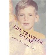 Life Traveler; So Far