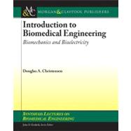 Introduction to Biomedical Engineering: Biomechanics and Bioelectricity