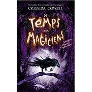 Le Temps des Magiciens - Tome 1 - Le Magicien, la Guerrière et la petite cuillère