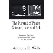 The Pursuit of Peace Science, Law, and Art