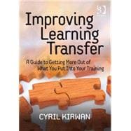 Improving Learning Transfer: A Guide to Getting More Out of What You Put Into Your Training