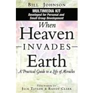 When Heaven Invades Earth Multimedia Kit : A Practical Guide to a Life of Miracles - Developed for Personal and Small Group Development