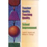Teacher Quality, Teaching Quality, and School Improvement
