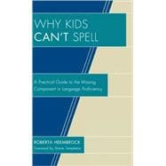 Why Kids Can't Spell A Practical Guide to the Missing Component in Language Proficiency