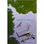Arroyo Circle A Novel