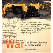 London's War The Shelter Drawings of Henry Moore
