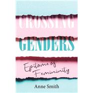 Crossing Genders Epitome of Femininity