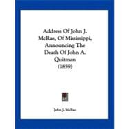 Address of John J. Mcrae, of Mississippi, Announcing the Death of John A. Quitman