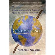 Circumference Eratosthenes and the Ancient Quest to Measure the Globe