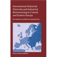 International Industrial Networks And Industrial Restructuring in Central and Eastern Europe