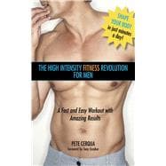 High Intensity Fitness Revolution for Men: A Fast and Easy Workout with Amazing Results