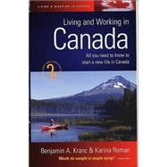 Living and Working in Canada : All You Need to Know to Start a New Life in Canada