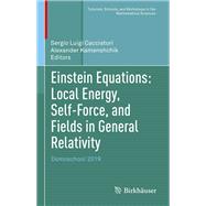 Einstein Equations: Local Energy, Self-Force, and Fields in General Relativity