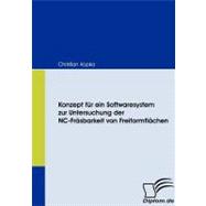 Konzept Fr Ein Softwaresystem Zur Untersuchung Der Nc-fr„sbarkeit Von Freiformfl„chen