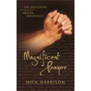 Magnificent Prayer : 366 Devotions to Deepen Your Prayer Experience