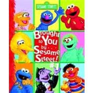 Brought to You by . . . Sesame Street #1!