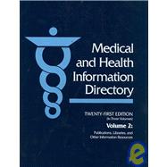 Medical and Health Information Directory: Publications, Libraries, and Other Information Resources
