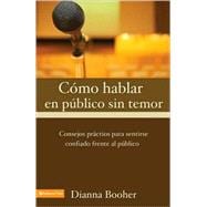 Cómo Hablar en Público sin Temor : Practical Advise of Speaking with Confidence in Public
