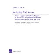 Lightening Body Armor Arroyo Support to the Army Response to Section 125 of the National Defense Authorization Act for Fiscal Year 2011
