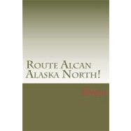 Route Alcan Alaska North!