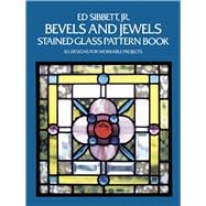 Bevels and Jewels Stained Glass Pattern Book 83 Designs for Workable Projects