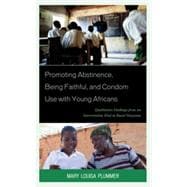 Promoting Abstinence, Being Faithful, and Condom Use with Young Africans Qualitative Findings from an Intervention Trial in Rural Tanzania