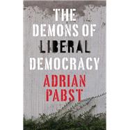 The Demons of Liberal Democracy