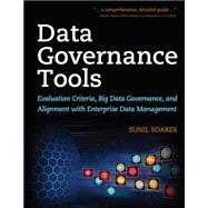 Data Governance Tools Evaluation Criteria, Big Data Governance, and Alignment with Enterprise Data Management