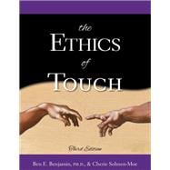 The Ethics of Touch: The Hands-on Practitioner's Guide to Creating a Professional, Safe, and Enduring Practice