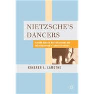 Nietzsche's Dancers Isadora Duncan, Martha Graham, and the Revaluation of Christian Values
