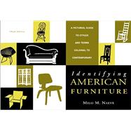 Identifying American Furniture A Pictorial Guide to Styles and Terms Colonial to Contemporary