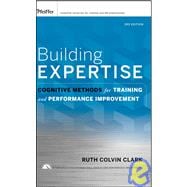 Building Expertise Cognitive Methods for Training and Performance Improvement