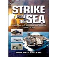 Strike from the Sea : The Royal Navy and the United States Navy at War in the Middle East
