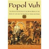 Popol Vuh The Definitive Edition Of The Mayan Book Of The Dawn Of Life And The Glories Of