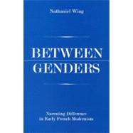 Between Genders Narrating Difference in Early French Modernism