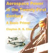 Aerospace Power in the Twenty-First Century