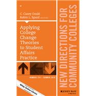Applying College Change Theories to Student Affairs Practice New Directions for Community Colleges, Number 174